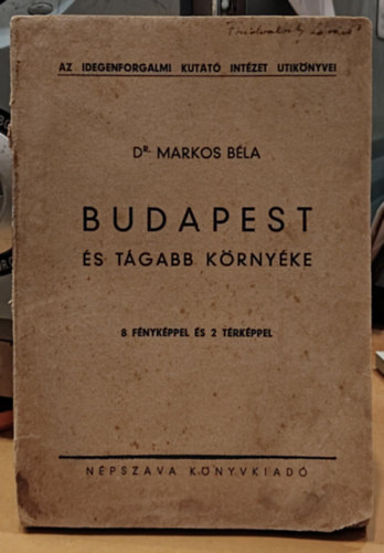 Dr. Markos B�la - Budapest �s t�gabb k�rny�ke