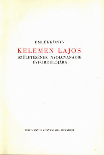 Bodor-Csel�nyi-Jancs�-Jak� - Eml�kk�nyv Kelemen Lajos sz�let�s�nek nyolcvanadik �vfordul�j�ra