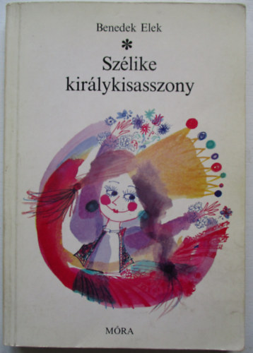Benedek Elek - Szlike kirlykisasszony