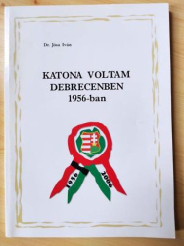 Dr. Jsa Ivn - Katona voltam Debrecenben 1956-ban