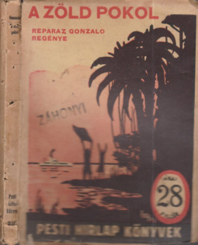 Gonzalo Reparaz - A zld pokol (Pesti Hrlap knyvek)