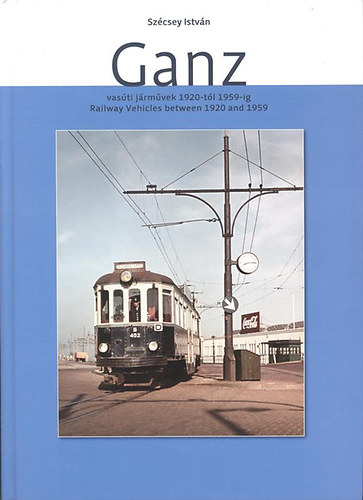 Szcsey Istvn - Ganz - vasti jrmvek 1920-tl 1959-ig