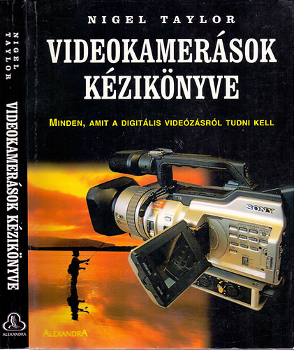 Nigel Taylor - Videokamer�sok k�zik�nyve (Minden, amit a digit�lis vide�z�sr�l tudni kell)