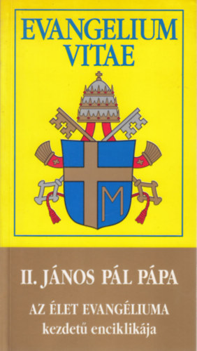 II. Jnos Pl ppa - II. Jnos Pl ppa Evangelium Vitae kezdet enciklikja (Ppai megnyilatkozsok  XXVI.)