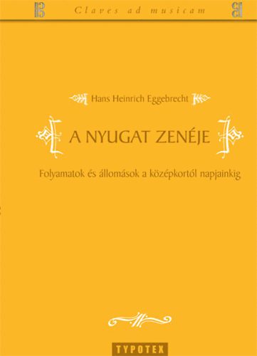Hans Heinrich Eggebrecht - A Nyugat zenje - Folyamatok s llomsok a kzpkortl napjainkig