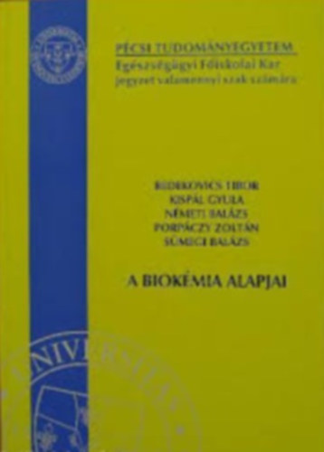 Bedekovics Tibor, N�meti Bal�zs, Porp�czy Zolt�n, S�megi Bal�zs Kisp�l Gyula - A biok�mia alapjai