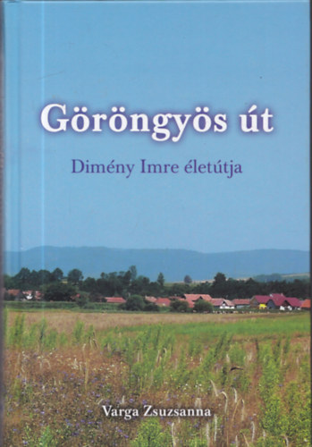 Varga Zsuzsanna - G�r�ngy�s �t - Dim�ny Imre �lete