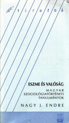 Eszme s valsg (magyar szociolgiatrtneti tanulmnyok) (Dediklt)