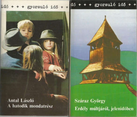 2 db Gyorsuló idő, Antal László: A hatodik mondatrész, Száraz György: Erdély múltjáról, jelenidőben