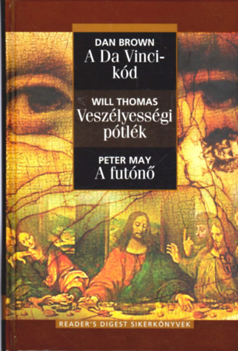 Dan Brown; Will Thomas; Peter May - A Da Vinci-kd - Veszlyessgi ptlk - A futn