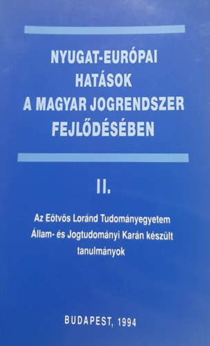 Dr. Dr. Kisfaludi Andr�s Margit�n �va - Nyugat-eur�pai hat�sok a magyar jogrendszer fejl�d�s�ben II.