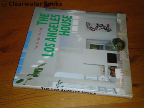 The Los Angeles House. Decoration and Design in America's City of Style. da TIM STREET-PORTER (A Los Angeles-i h�z. Dekor�ci� �s diz�jn Amerik�ban)