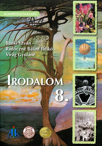 Bánki István; Radóczné Bálint I.; Virág Gyuláné - Irodalom 8. o. - Kompetencialapú