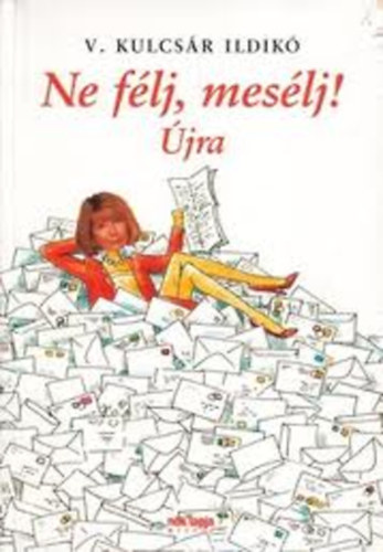 V.Kulcs�r Ildik� - Ne f�lj, mes�lj!-�jra