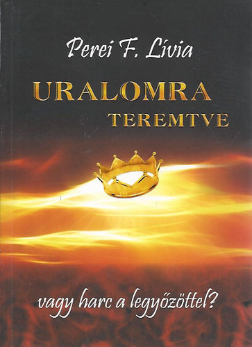 Perei F. L�via - Uralomra teremtve vagy harc a legy�z�ttel?