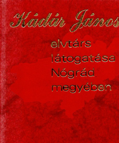 K�d�r J�nos elvt�rs l�togat�sa N�gr�d megy�ben (minik�nyv)