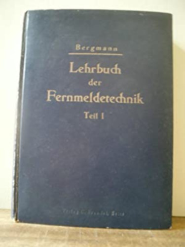 Karl Bergmann  (szerk.) - Lehrbuch der Fernmeldetechnik