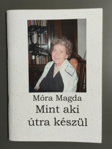 Móra Magda - Mint aki útra készül