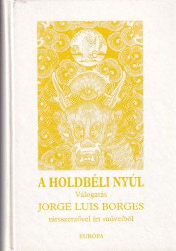 Jorge Luis Borges - A Holdbli Nyl  Vlogats trsszerzivel rt mveibl