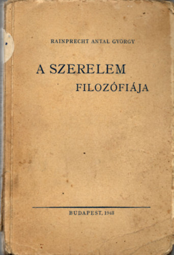 Rainprecht Antal - A szerelem filozfija