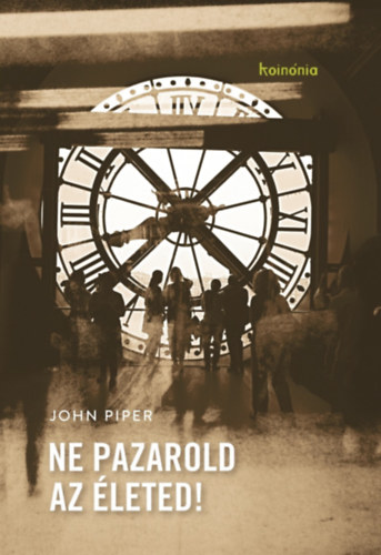 John Piper - Ne pazarold az �leted!