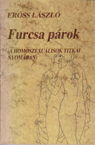 Er�ss L�szl� - Furcsa p�rok (A homoszexu�lisok titkai nyom�ban)