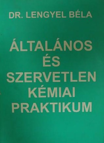 Dr. Lengyel Bla - ltalnos s szervetlen kmiai praktikum