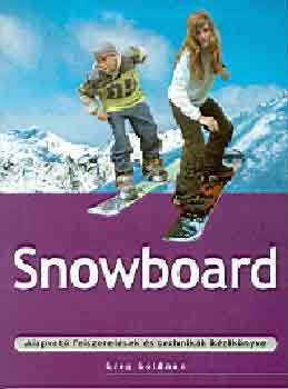 Gerg Goldman - Snowboard  (Alapvet felszerelsek s technikk kziknyve)