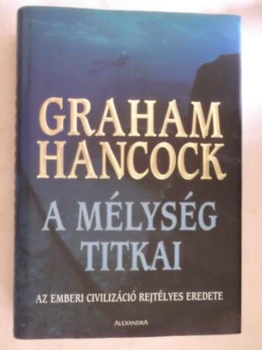 Graham Hancock - A mélység titkai: az emberi civilizáció rejtélyes eredete - Régi térképek (Fekete-fehér és színes fotókkal, ábrákkal illusztrálva.)
