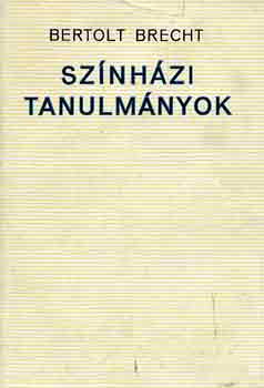 Bertold Brecht - Színházi tanulmányok