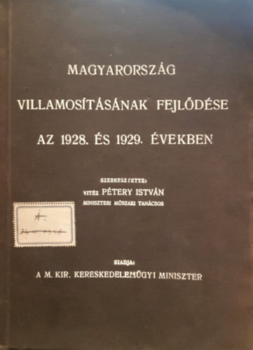 P�tery Istv�n (Szerk.) - Magyarorsz�g villamos�t�s�nak fejl�d�se az 1928. �s 1929. �vekben
