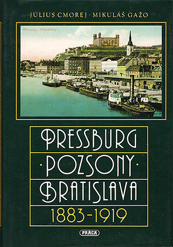 Cmorej,Julius-Gazo,Mikuls - Pressburg-Pozsony-Bratislava (1883-1919)