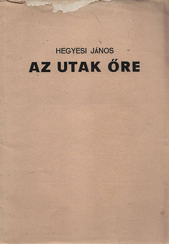 Hegyesi Jnos - Az utak re (Dediklt)