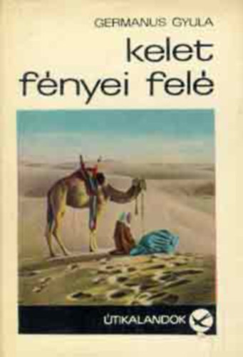 Germanus Gyula - Kelet f�nyei fel�