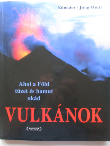 Jung-Httl Edmaier - Vulknok- ahol a Fld tzet s hamut okd
