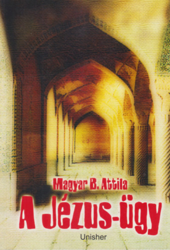 Magyar B. Attila - A J�zus-�gy