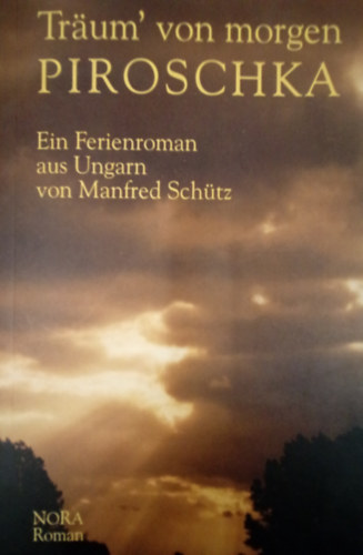Manfred Sch�tz - Traum' von morgen Piroschka / Ein Ferienroman aus Ungarn /
