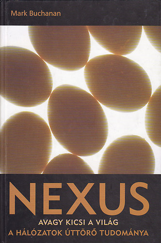 Mark Buchanan - Nexus - Avagy kicsi a vil�g
