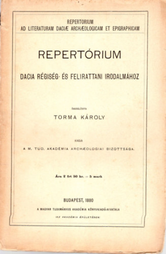 Torma Kroly - Repertrium Dacia rgisg- s felirattani irodalmhoz (1880)