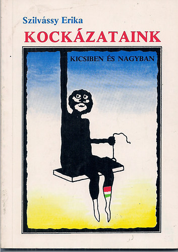 Szilvássy Erika - Kockázataink kicsiben és nagyban