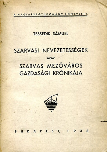 Tessedik Sámuel - Szarvasi nevezetességek azaz Szarvas mezőváros gazdasági krónikája