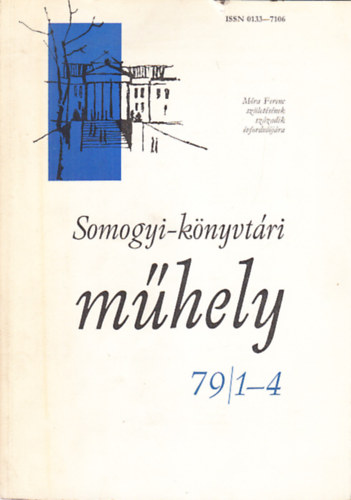 P�ter L�szl�  (f�szerk.) - Somogyi-k�nyvt�ri m�hely 1979/1/4. (teljes �vfolyam, 1 db. lapsz�m)- M�ra Ferenc sz�let�s�nek 100. �vfordul�j�ra