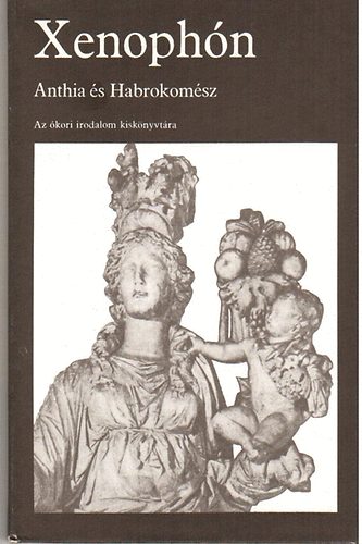 Epheszoszi Xenophn - Anthia s Habrokomsz