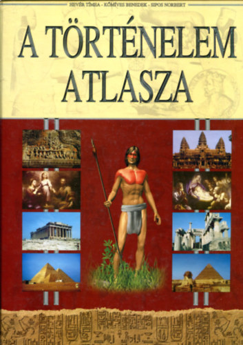 Hev�r T.-K�m�ves B.-Sipos N. - A t�rt�nelem atlasza
