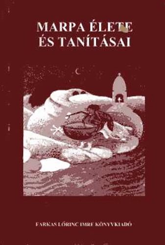 Farkas L�rinc Imre Kiad� - Marpa �lete �s tan�t�sai