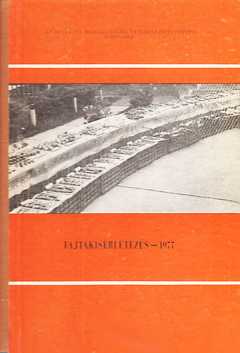 Fajtak�s�rletez�s 1977 (Az Orsz�gos Mez�gazdas�gi Fajtak�s�rleti Int�zet kiadv�nya)