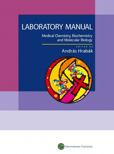 Andr�s Hrab�k  (szerk.) - Laboratory Manual - Medical Chemistry, Biochemistry and Molecular Biology
