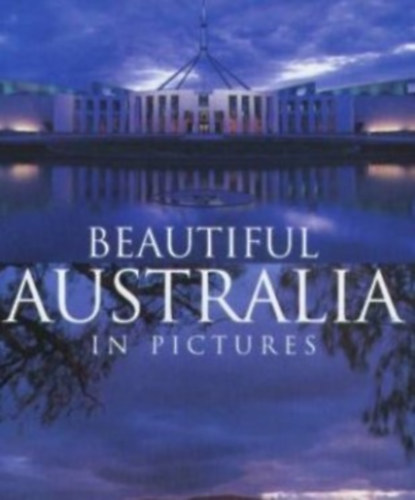 Geoff Higgins; Delys Newman - Beautiful Australia in pictures