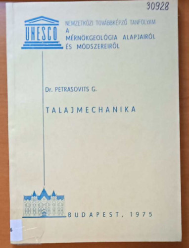 Dr. Petrasovits G. - Talajmechanika - Nemzetk�zi m�rn�kgeol�giai tov�bbk�pz� tanfolyam
