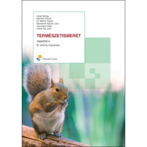 Lng Gyrgy, Mndics Dezs, Molnr Katalin, tn Visi Judit Kropog Erzsbet - Termszetismeret tanknyv 6.